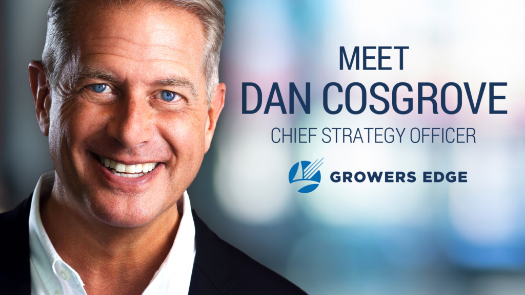 Dan Cosgrove, Chief Strategy Officer, Growers Edge
