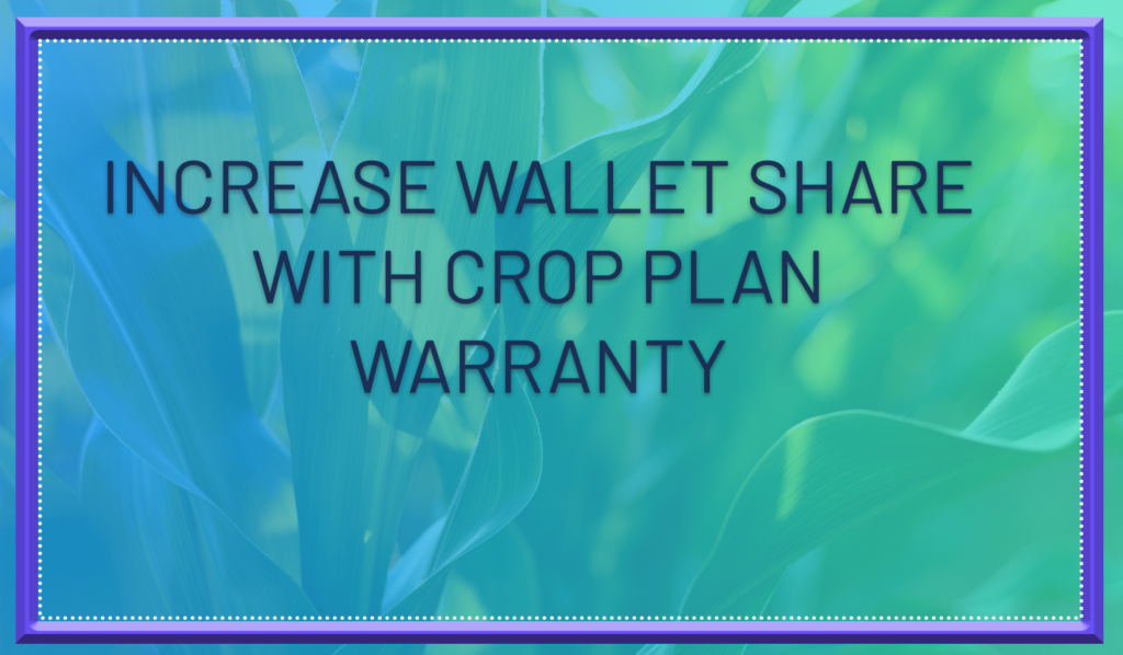 increase wallet share with crop plan warranty